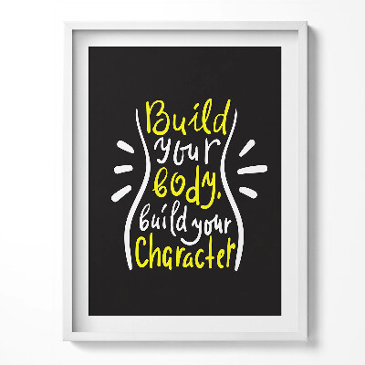 Obraz w ramce Build your body, build your character - napis motywacyjny