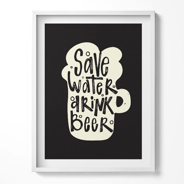 Obraz w ramce Napis do kuchni "Save water, drink beer"