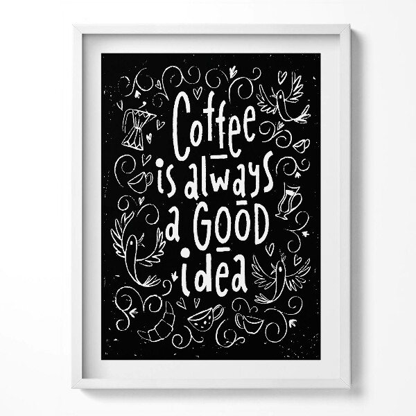 Obraz w ramce Ozdobny napis do kuchni "Coffee is always a good idea"