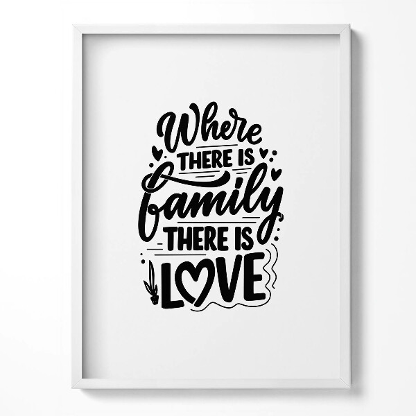 Obraz w ramce Dekoracyjny napis do domu "Where there is family, there is love"