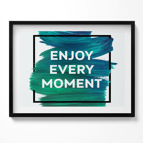 Obraz z ramką Inspirujący napis "Enjoy every moment"