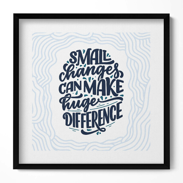 Obraz w drewnianej ramce Inspirujący napis "Small changes can make huge difference"