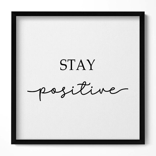 Obraz w drewnianej ramce Motywacyjny napis "Stay positive"