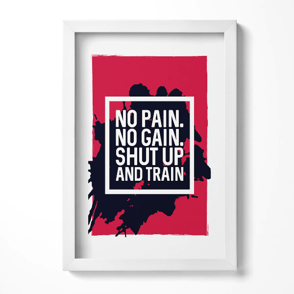 Obraz w ramie No pain, no gain, shut up and train - motywacyjny napis