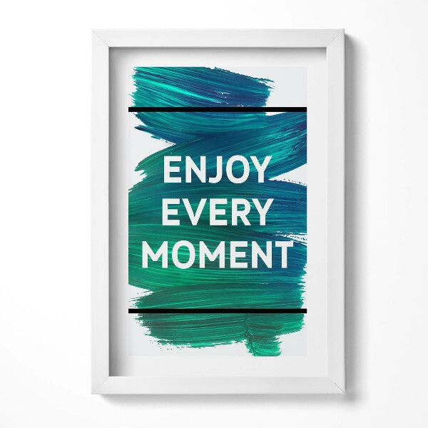 Obraz w ramie Inspirujący napis "Enjoy every moment"