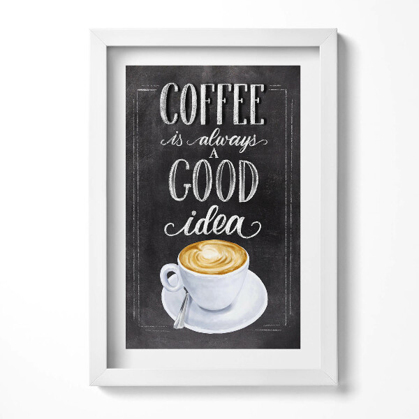 Obraz w ramie Napis do kuchni "Coffee is always a good idea"