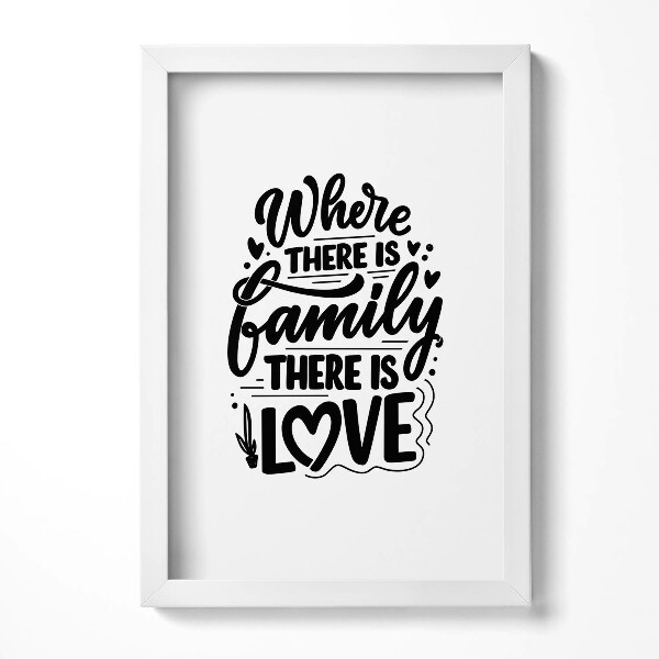 Obraz w ramie Dekoracyjny napis do domu "Where there is family, there is love"