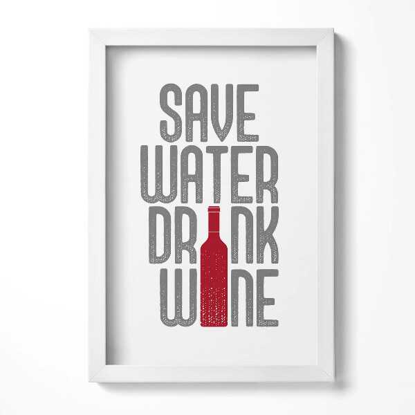 Obraz w ramie Napis "Save water, drink wine"