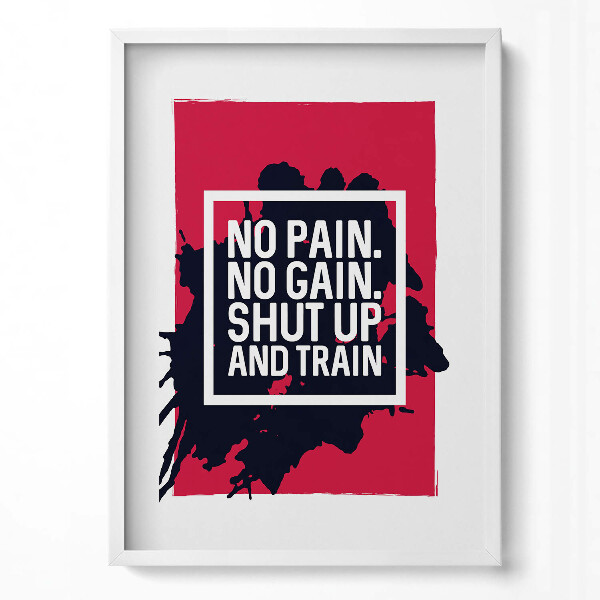 Obraz pionowy No pain, no gain, shut up and train - motywacyjny napis