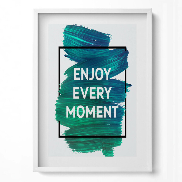 Obraz pionowy Inspirujący napis "Enjoy every moment"