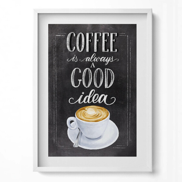 Obraz pionowy Napis do kuchni "Coffee is always a good idea"