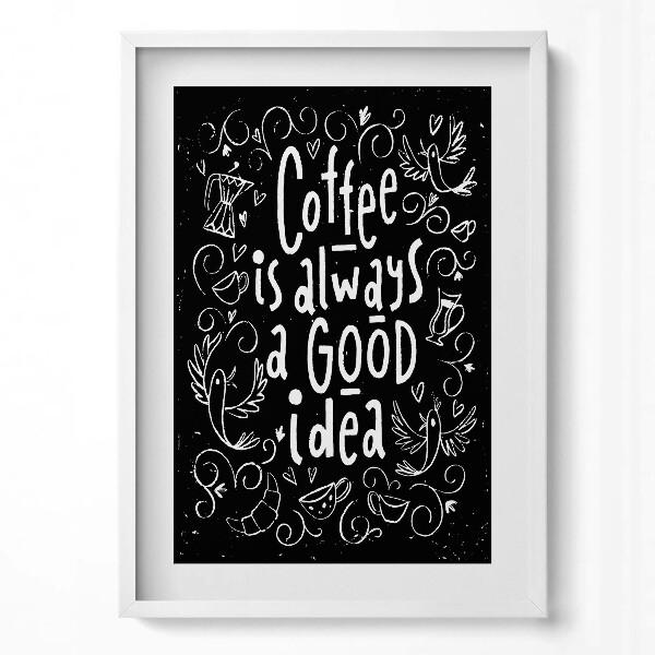 Obraz pionowy Ozdobny napis do kuchni "Coffee is always a good idea"