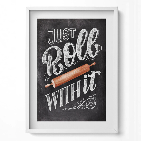 Obraz pionowy Dekoracyjny napis do kuchni "Just roll with it"