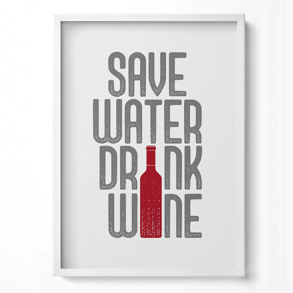 Obraz pionowy Napis "Save water, drink wine"